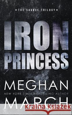 Iron Princess: An Anti-Heroes Collection Novel Meghan March 9781943796120 Red Dress Press - książka