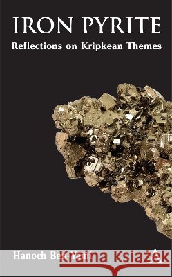 Iron Pyrite: Reflections on Kripkean Themes Hanoch Ben-Yami 9781801360340 Anthem Press - książka
