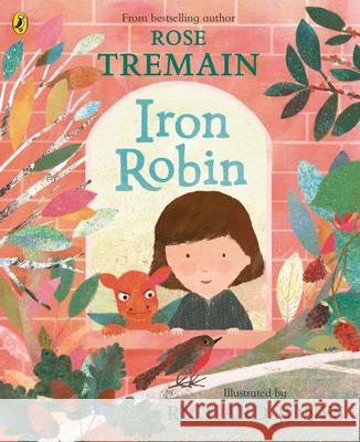 Iron Robin: A magical and soothing story for young readers Rose Tremain 9780241556986 Penguin Random House Children's UK - książka