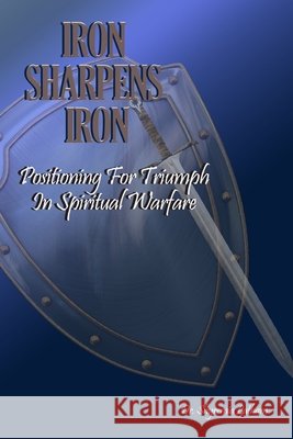 Iron Sharpens Iron: Positioning for Triumph in Spiritual Warfare Latham, Shyremia 9798289962232 Independently Published - książka