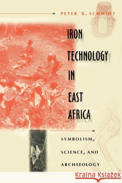 Iron Technology in East Africa: Symbolism, Science, and Archaeology Schmidt, Peter R. 9780253211095 Indiana University Press - książka