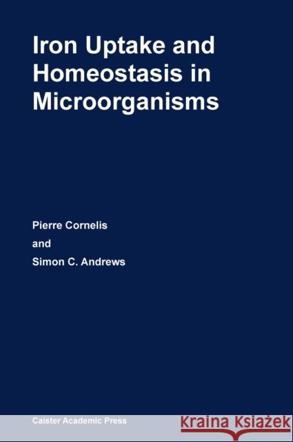 Iron Uptake and Homeostasis in Microorganisms  9781904455653 Caister Academic Press - książka