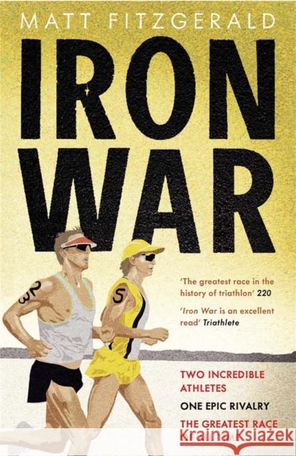 Iron War: Two Incredible Athletes. One Epic Rivalry. The Greatest Race of All Time. Matt Fitzgerald 9781780871349 QUERCUS - książka