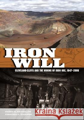 Iron Will: Cleveland-Cliffs and the Mining of Iron Ore, 1847-2006 Terry S. Reynolds 9780814335116 Wayne State University Press - książka