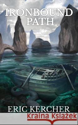 Ironbound Path: Patmos Sea Fantasy Adventure Fiction Novel 3 Eric Kercher 9781088120064 Paper and Sword, LLC - książka