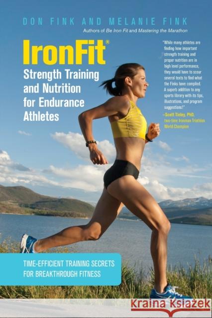 Ironfit Strength Training and Nutrition for Endurance Athletes: Time Efficient Training Secrets for Breakthrough Fitness Fink, Don 9780762782949 Lyons Press - książka