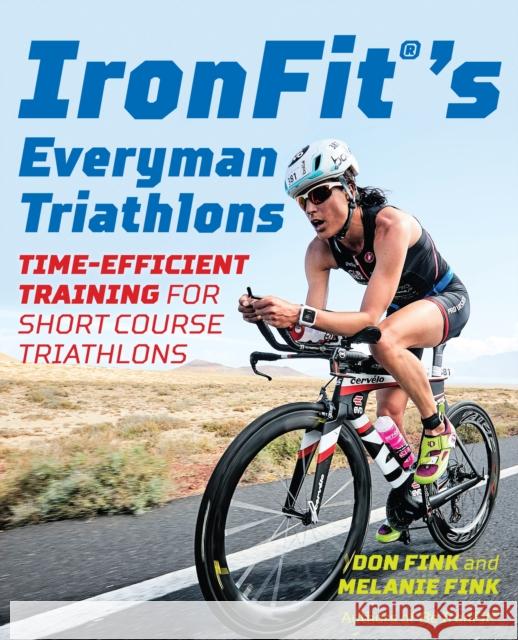 Ironfit's Everyman Triathlons: Time-Efficient Training for Short Course Triathlons Don Fink Melanie Fink 9781493032112 Lyons Press - książka