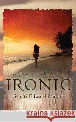 Ironic Sebati Edward Mafate 9781949756494 Virtualbookworm.com Publishing - książka