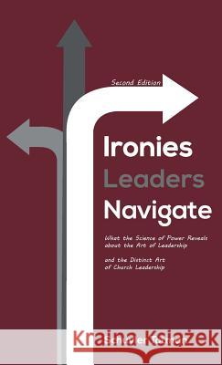 Ironies Leaders Navigate, Second Edition Schuyler Totman 9781532640438 Resource Publications (CA) - książka