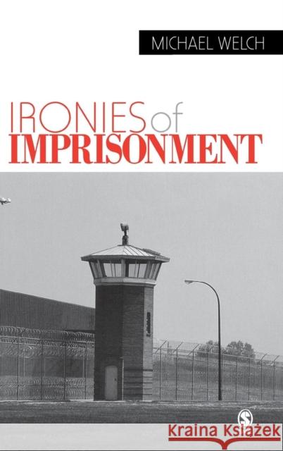 Ironies of Imprisonment Michael Welch 9781412904803 Sage Publications - książka