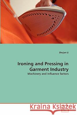 Ironing and Pressing in Garment Industry Shujun Li 9783639289596 VDM Verlag - książka