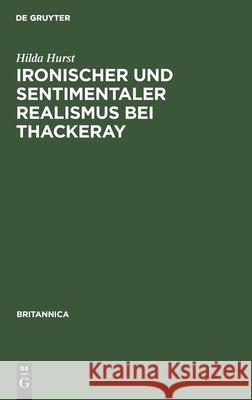 Ironischer Und Sentimentaler Realismus Bei Thackeray Hilda Hurst 9783112341438 De Gruyter - książka