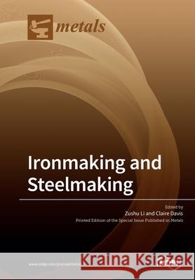 Ironmaking and Steelmaking Zushu Li, Claire Davis 9783039213290 Mdpi AG - książka