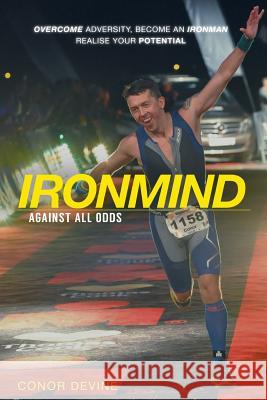 Ironmind: Against All Odds Conor Devine 9781539877844 Createspace Independent Publishing Platform - książka
