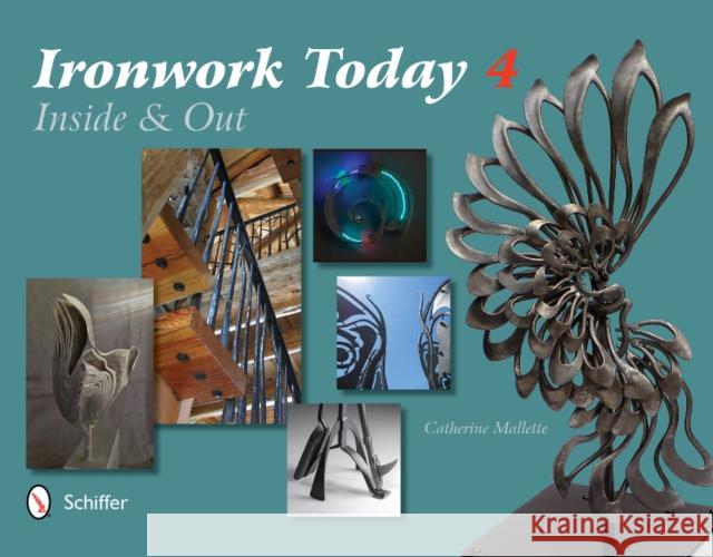 Ironwork Today 4: Inside and Out Catherine Mallette 9780764346736 Schiffer Publishing - książka