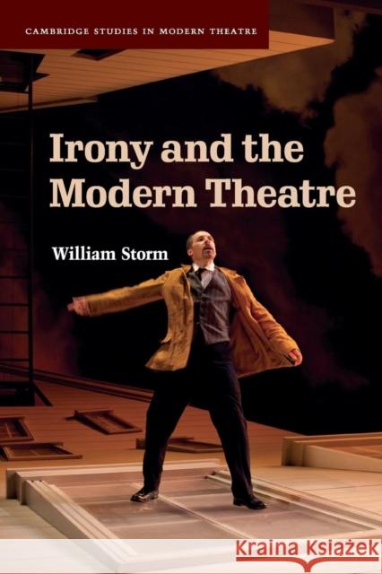 Irony and the Modern Theatre William Storm 9781316632413 Cambridge University Press - książka