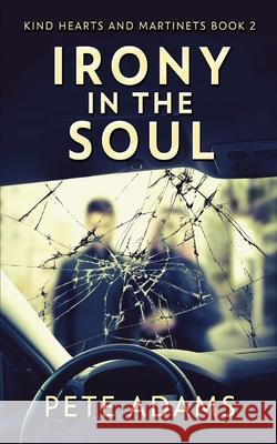 Irony In The Soul: Nobody Listens Like The Dying Pete Adams 9784824109965 Next Chapter - książka