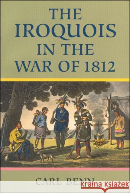 Iroquois in the War of 1812 Carl Benn 9780802081452 University of Toronto Press - książka