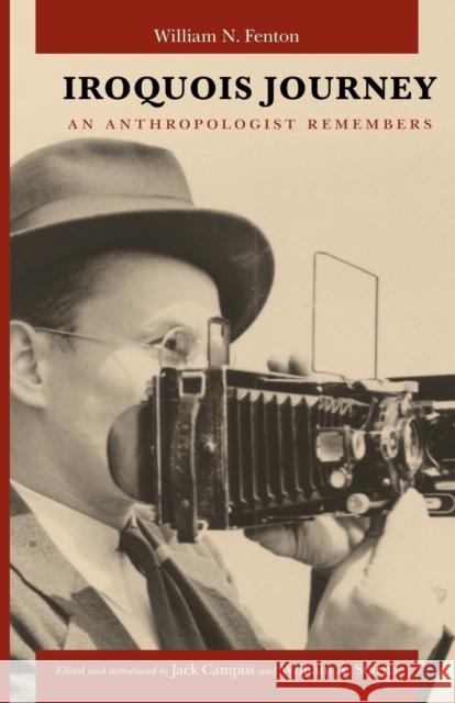 Iroquois Journey: An Anthropologist Remembers Fenton, William N. 9780803227897 UNIVERSITY OF NEBRASKA PRESS - książka