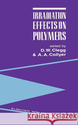 Irradiation Effects on Polymers D.W. Clegg, A.A. Collyer 9781851665631 Kluwer Academic Publishers Group - książka