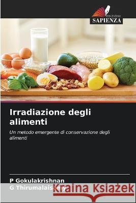 Irradiazione degli alimenti P Gokulakrishnan G Thirumalaisamy  9786205553091 Edizioni Sapienza - książka