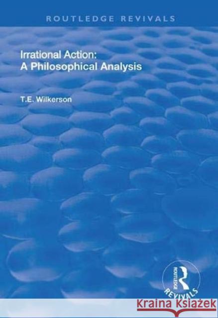 Irrational Action: A Philosophical Analysis T. a. Wilkerson 9781138328860 Routledge - książka