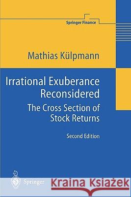 Irrational Exuberance Reconsidered: The Cross Section of Stock Returns Külpmann, Mathias 9783642057267 Not Avail - książka