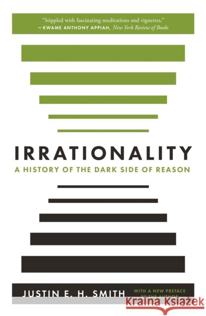 Irrationality: A History of the Dark Side of Reason Justin E. H. Smith 9780691210513 Princeton University Press - książka