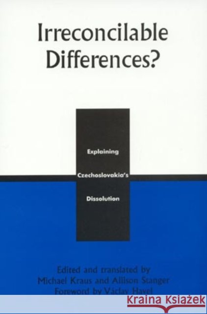 Irreconcilable Differences?: Explaining Czechoslovakia's Dissolution Kraus, Michael 9780847690206 ROWMAN & LITTLEFIELD - książka