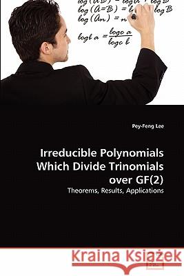 Irreducible Polynomials Which Divide Trinomials over GF(2) Lee, Pey-Feng 9783639307689 VDM Verlag - książka
