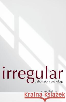 Irregular: A Short Story Anthology Xyvah Okoye Ezgi G?rhan 9781915129352 Chartus.X Publishing - książka