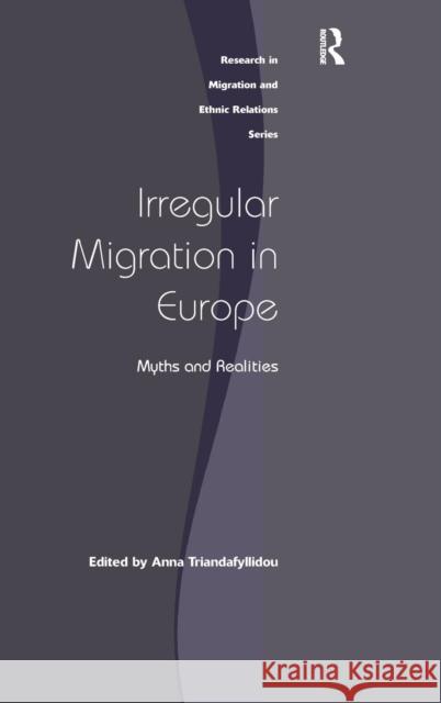 Irregular Migration in Europe: Myths and Realities Triandafyllidou, Anna 9780754678861 Ashgate Publishing Limited - książka