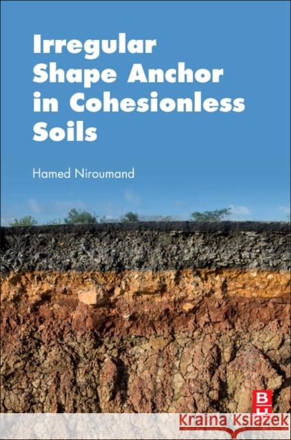 Irregular Shape Anchor in Cohesionless Soils  Niroumand, Hamed (Lecturer, Universiti Teknologi Malaysia) 9780128095508  - książka