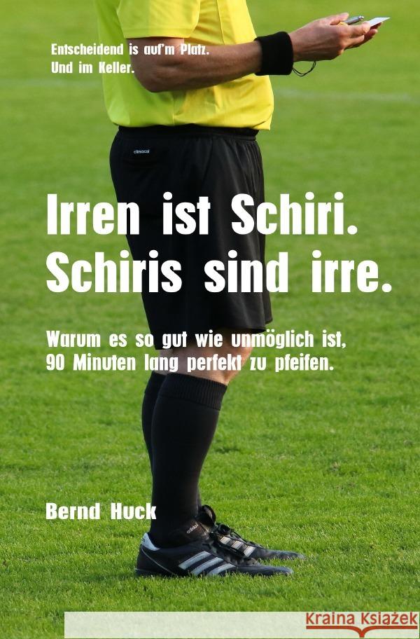 Irren ist Schiri. Schiris sind irre. Huck, Bernd 9783565097968 epubli - książka