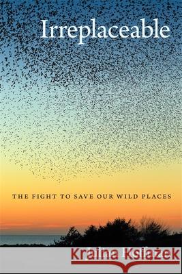 Irreplaceable: The Fight to Save Our Wild Places Julian Hoffman 9780820357683 University of Georgia Press - książka