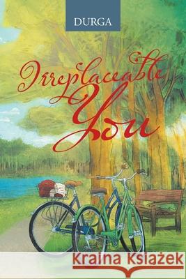 Irreplaceable You Durga 9781543758023 Partridge Publishing Singapore - książka