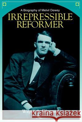 Irrepressible Reformer Wiegand, Wayne A. 9780838906804 American Library Association - książka