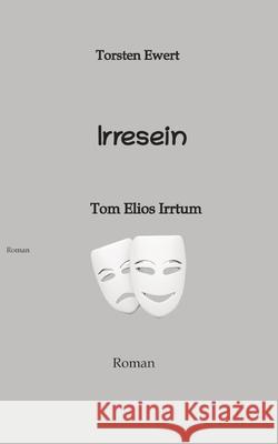 Irresein Ewert, Torsten 9783384649294 tredition - książka