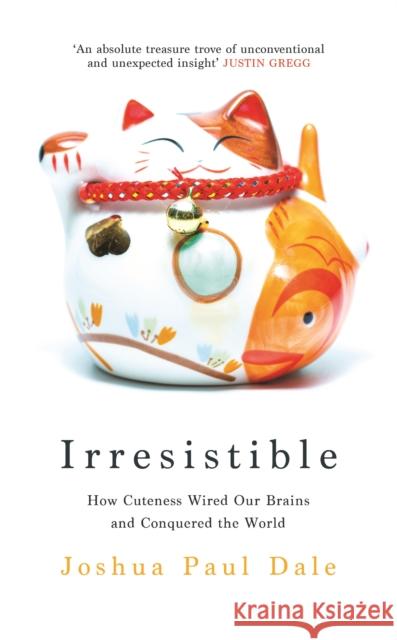 Irresistible: How Cuteness Wired our Brains and Conquered the World  9781788162388 PROFILE BOOKS - książka