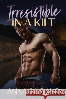 Irresistible in a Kilt Anna Durand 9781949406252 Jacobsville Books - książka