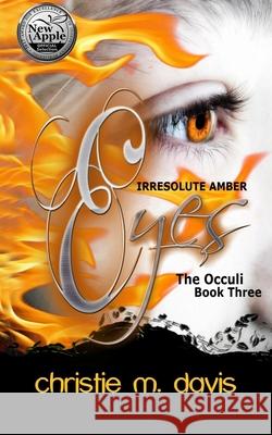 Irresolute Amber Eyes: The Occuli, Book Three Christie M. Stenzel 9781977770981 Createspace Independent Publishing Platform - książka