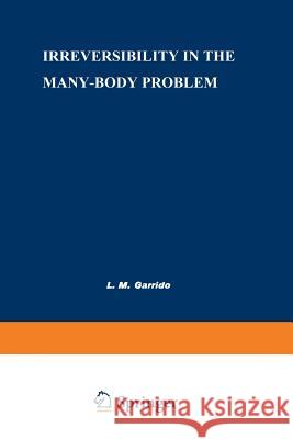 Irreversibility in the Many-Body Problem: Sitges International School of Physics, May 1972 Garrido, L. M. 9781489926715 Springer - książka