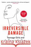 Irreversible Damage: Teenage Girls and the Transgender Craze Abigail Shrier 9781800750364 Swift Press