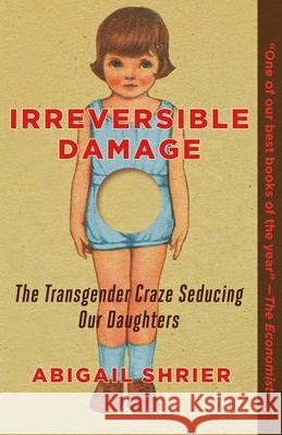 Irreversible Damage: The Transgender Craze Seducing Our Daughters Abigail Shrier 9781684512287 Regnery Publishing - książka