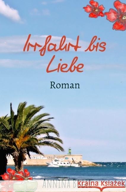 Irrfahrt bis Liebe : Roman Boger, Annina 9783745099508 epubli - książka