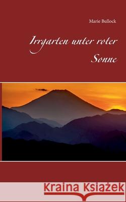Irrgarten unter roter Sonne Marie Bullock 9783752648232 Books on Demand - książka