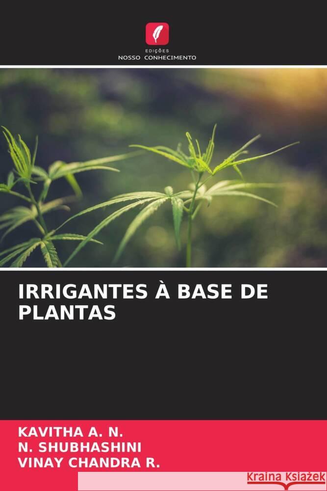 Irrigantes ? Base de Plantas Kavitha A N. Shubhashini Vinay Chandra R 9786208050634 Edicoes Nosso Conhecimento - książka