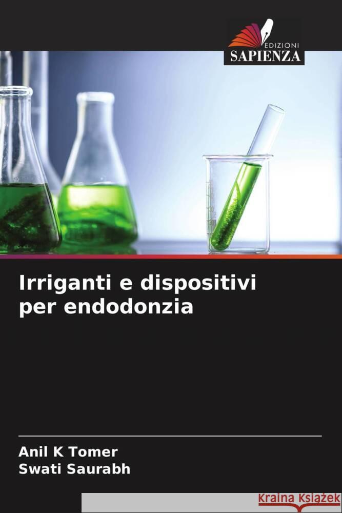 Irriganti e dispositivi per endodonzia Anil K Tomer Swati Saurabh  9786206036395 Edizioni Sapienza - książka