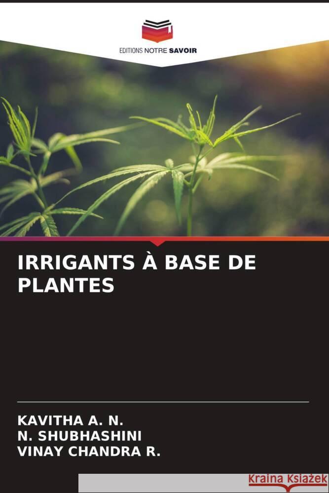 Irrigants ? Base de Plantes Kavitha A N. Shubhashini Vinay Chandra R 9786208050610 Editions Notre Savoir - książka