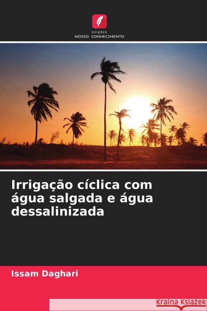 Irrigação cíclica com água salgada e água dessalinizada Daghari, Issam 9786204562612 Edições Nosso Conhecimento - książka